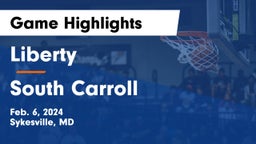 Liberty  vs South Carroll  Game Highlights - Feb. 6, 2024