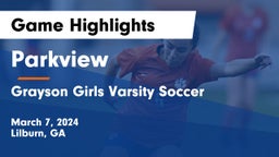 Parkview  vs Grayson  Girls Varsity Soccer Game Highlights - March 7, 2024