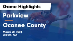Parkview  vs Oconee County  Game Highlights - March 28, 2024