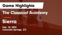 The Classical Academy  vs Sierra  Game Highlights - Feb. 18, 2023