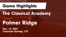 The Classical Academy  vs Palmer Ridge  Game Highlights - Dec. 12, 2023