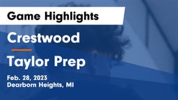 Crestwood  vs Taylor Prep Game Highlights - Feb. 28, 2023