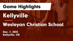 Kellyville  vs Wesleyan Christian School Game Highlights - Dec. 7, 2023