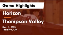 Horizon  vs Thompson Valley  Game Highlights - Dec. 1, 2023