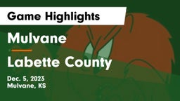 Mulvane  vs Labette County  Game Highlights - Dec. 5, 2023