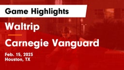 Waltrip  vs Carnegie Vanguard Game Highlights - Feb. 15, 2023