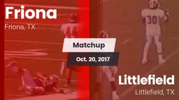 Matchup: Friona  vs. Littlefield  2017