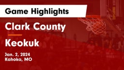 Clark County  vs Keokuk Game Highlights - Jan. 2, 2024