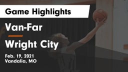 Van-Far  vs Wright City  Game Highlights - Feb. 19, 2021