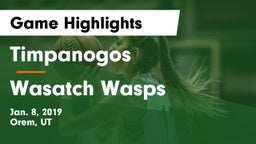 Timpanogos  vs Wasatch Wasps Game Highlights - Jan. 8, 2019