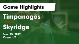 Timpanogos  vs Skyridge  Game Highlights - Jan. 15, 2019