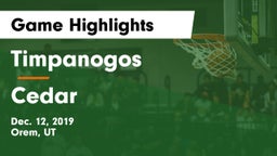 Timpanogos  vs Cedar  Game Highlights - Dec. 12, 2019