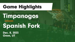 Timpanogos  vs Spanish Fork  Game Highlights - Dec. 8, 2023