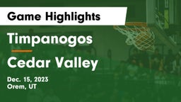 Timpanogos  vs Cedar Valley  Game Highlights - Dec. 15, 2023