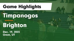 Timpanogos  vs Brighton  Game Highlights - Dec. 19, 2023