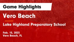 Vero Beach  vs Lake Highland Preparatory School Game Highlights - Feb. 15, 2023