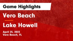 Vero Beach  vs Lake Howell  Game Highlights - April 25, 2023