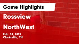 Rossview  vs NorthWest Game Highlights - Feb. 24, 2023