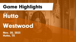 Hutto  vs Westwood  Game Highlights - Nov. 20, 2023