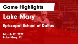 Lake Mary  vs Episcopal School of Dallas Game Highlights - March 17, 2022