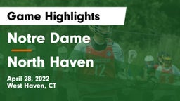 Notre Dame  vs North Haven  Game Highlights - April 28, 2022