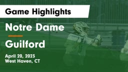 Notre Dame  vs Guilford  Game Highlights - April 20, 2023