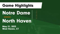 Notre Dame  vs North Haven  Game Highlights - May 31, 2023