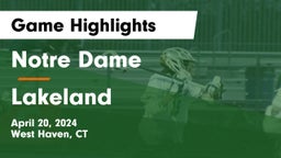 Notre Dame  vs Lakeland  Game Highlights - April 20, 2024