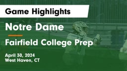 Notre Dame  vs Fairfield College Prep  Game Highlights - April 30, 2024