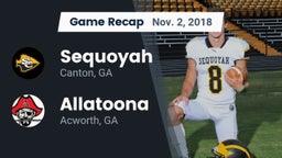 Recap: Sequoyah  vs. Allatoona  2018