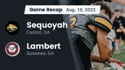 Recap: Sequoyah  vs. Lambert  2022