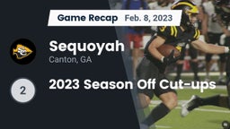 Recap: Sequoyah  vs. 2023 Season Off Cut-ups 2023