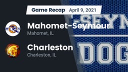 Recap: Mahomet-Seymour  vs. Charleston  2021