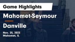 Mahomet-Seymour  vs Danville  Game Highlights - Nov. 25, 2023