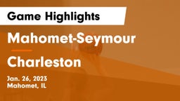 Mahomet-Seymour  vs Charleston  Game Highlights - Jan. 26, 2023
