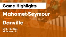 Mahomet-Seymour  vs Danville  Game Highlights - Dec. 18, 2023