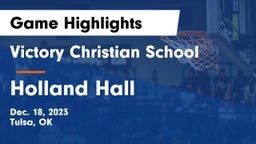 Victory Christian School vs Holland Hall  Game Highlights - Dec. 18, 2023