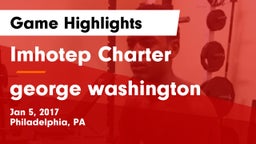 Imhotep Charter  vs george washington Game Highlights - Jan 5, 2017
