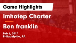 Imhotep Charter  vs Ben franklin Game Highlights - Feb 6, 2017