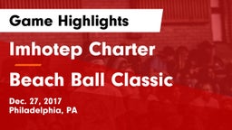 Imhotep Charter  vs Beach Ball Classic Game Highlights - Dec. 27, 2017