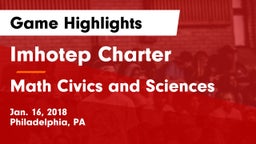 Imhotep Charter  vs Math Civics and Sciences Game Highlights - Jan. 16, 2018