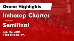 Imhotep Charter  vs Semifinal Game Highlights - Feb. 20, 2018