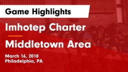 Imhotep Charter  vs Middletown Area  Game Highlights - March 16, 2018