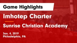 Imhotep Charter  vs Sunrise Christian Academy Game Highlights - Jan. 4, 2019