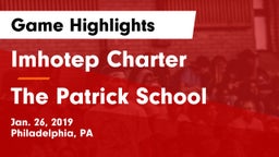 Imhotep Charter  vs The Patrick School Game Highlights - Jan. 26, 2019