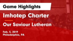 Imhotep Charter  vs Our Saviour Lutheran  Game Highlights - Feb. 5, 2019