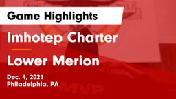 Imhotep Charter  vs Lower Merion  Game Highlights - Dec. 4, 2021