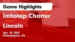 Imhotep Charter  vs Lincoln  Game Highlights - Jan. 18, 2022