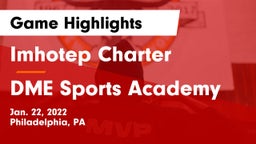 Imhotep Charter  vs DME Sports Academy  Game Highlights - Jan. 22, 2022