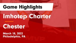 Imhotep Charter  vs Chester  Game Highlights - March 18, 2022
